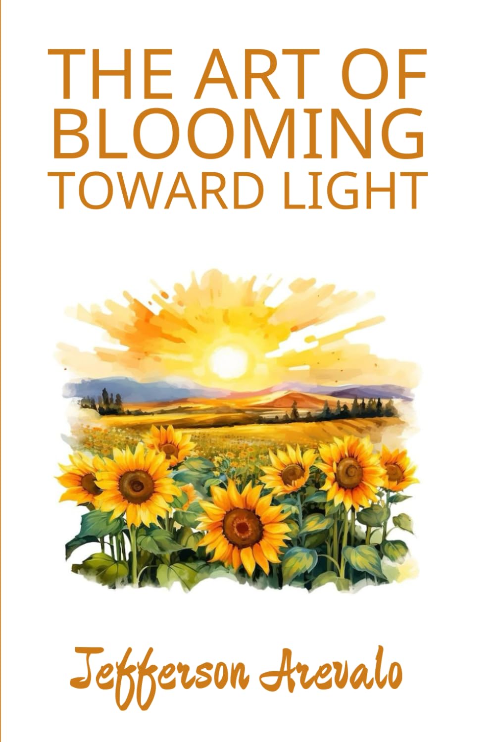 The Art of Blooming Toward Light (The Art of Holding All That I Have Been)