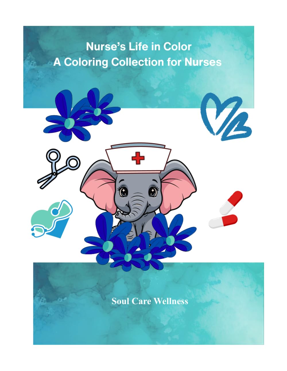 A Nurse's Life in Color: A Coloring Collection for Nurses