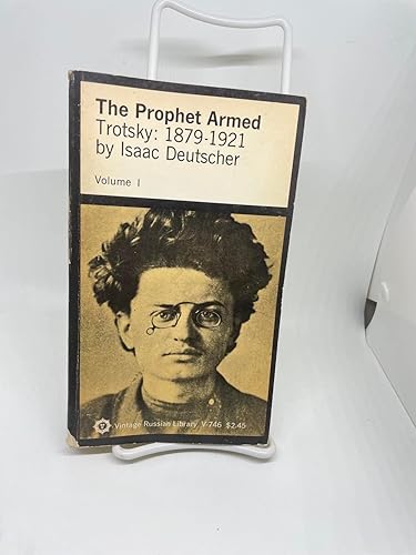 The Prophet Armed. Trotsky: 1879-1921; The Prophet Unarmed. Trotsky: 1921-1929; The Prophet Outcast. Trotsky: 1929-1940. Three Volumes.
