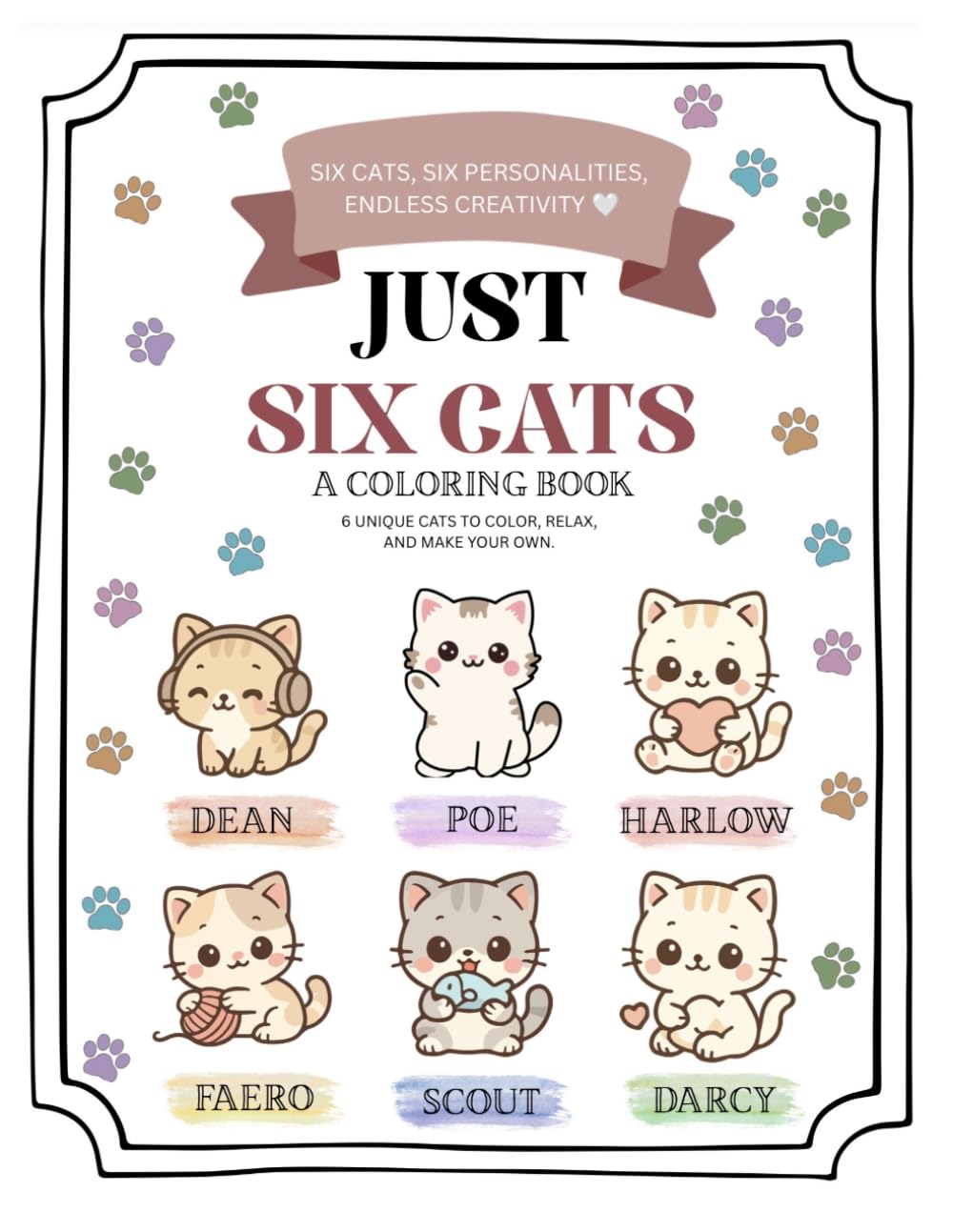 JUST SIX CATS: A Cozy Coloring Book: Six cats, six personalities, endless creativity.