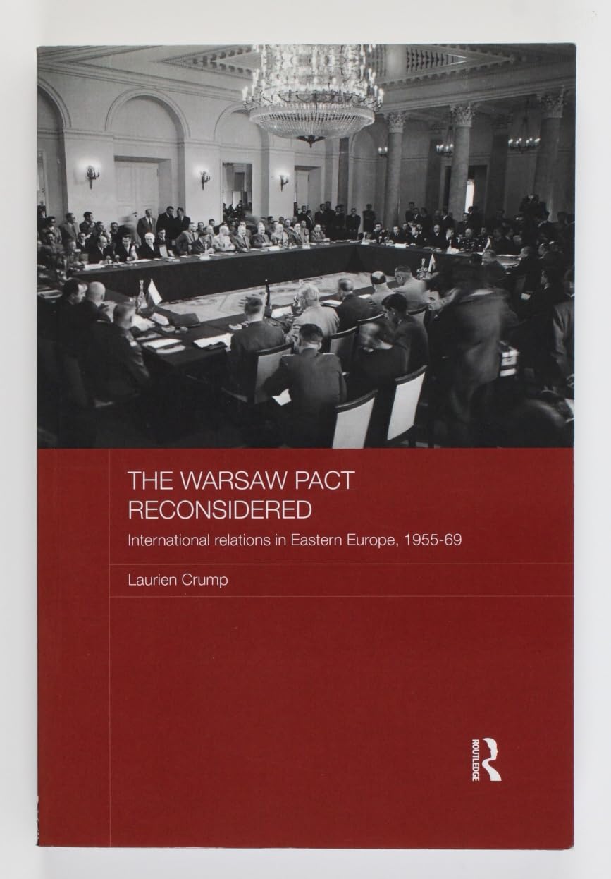 The Warsaw Pact Reconsidered: International Relations in Eastern Europe, 1955-1969 (Routledge Studies in the History of Russia and Eastern Europe)