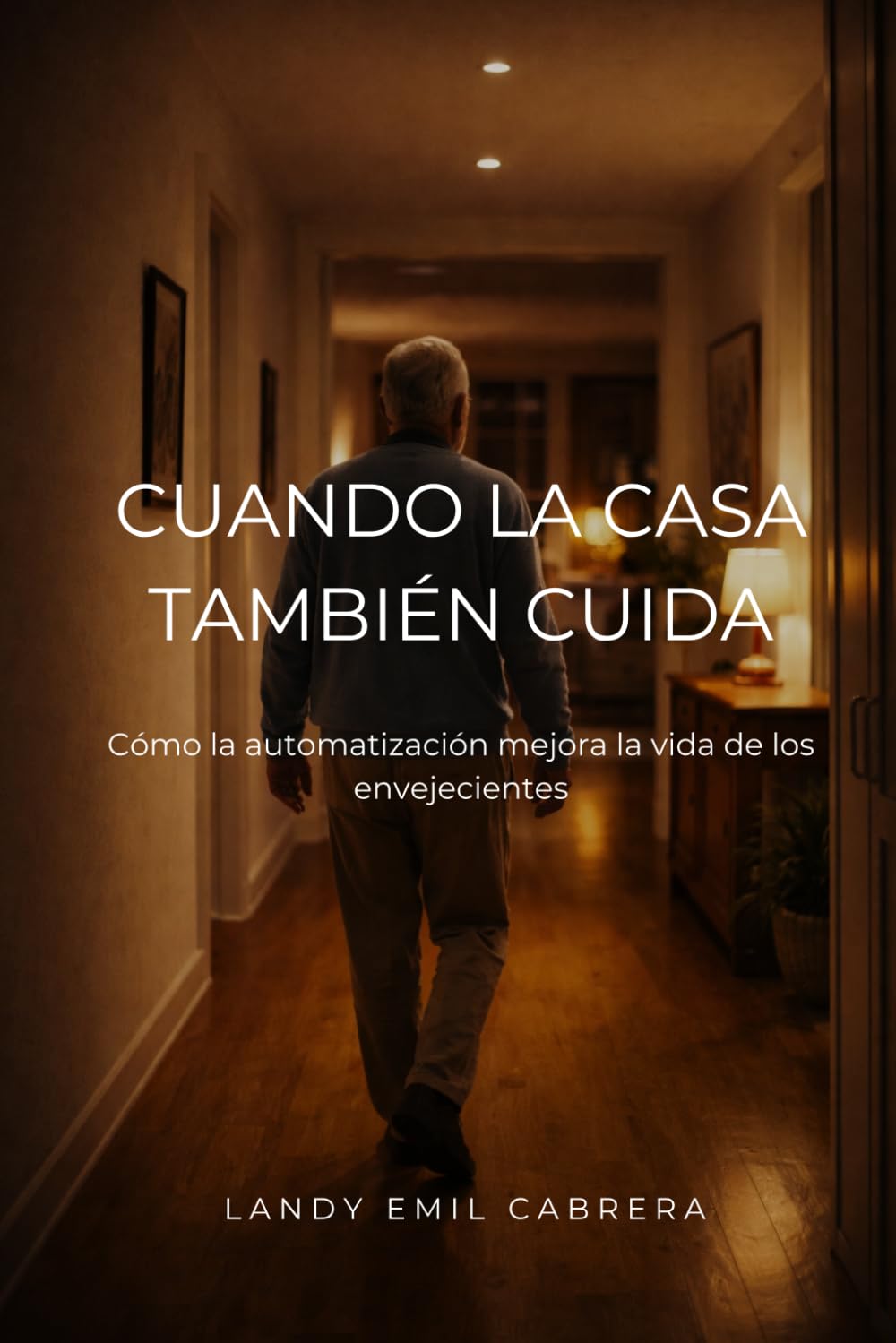 Cuando La Casa También Cuida: Cómo la automatización mejora la vida de los envejecientes