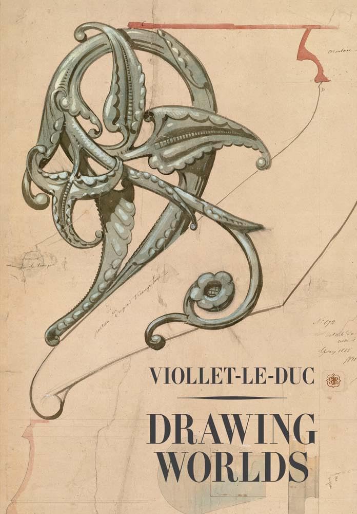 Viollet-le-duc: Drawing Worlds