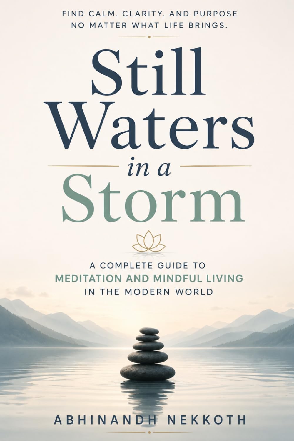 Still Waters in a Storm: A Complete Guide to Meditation and Mindful Living in the Modern World