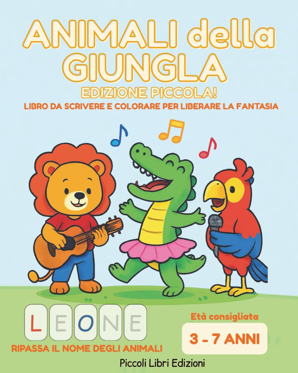 Animali della Giungla - Edizione piccola: Libro da scrivere e colorare per liberare la fantasia (Colora e Scopri - Libri Educativi)