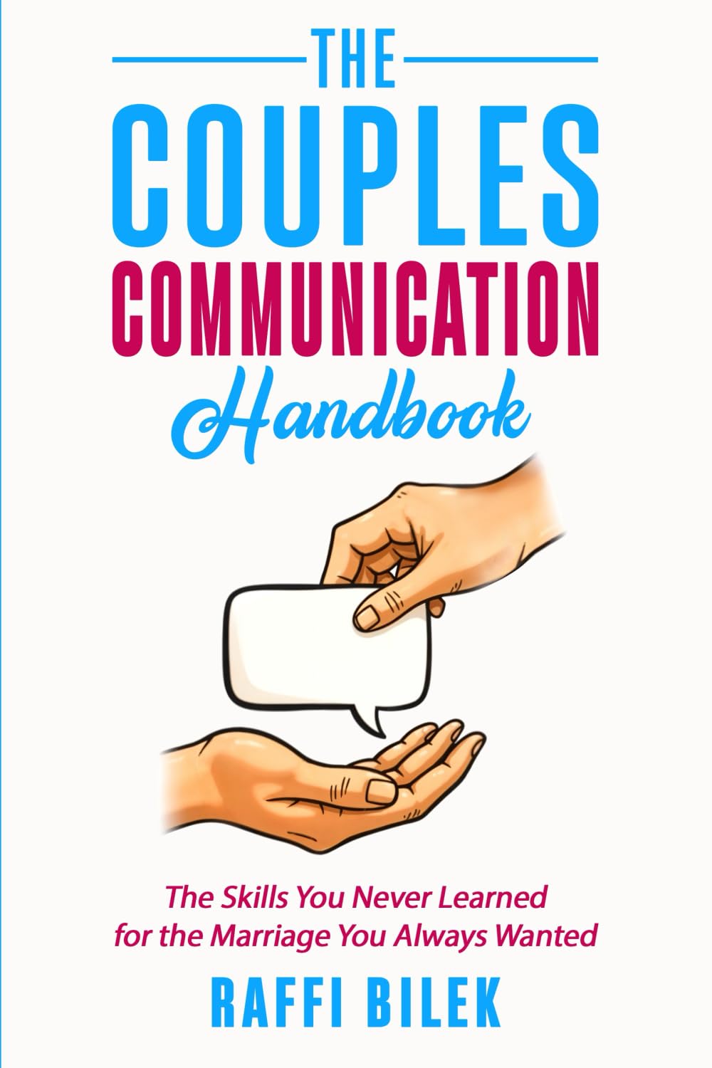 The Couples Communication Handbook: The Skills You Never Learned for the Marriage You Always Wanted