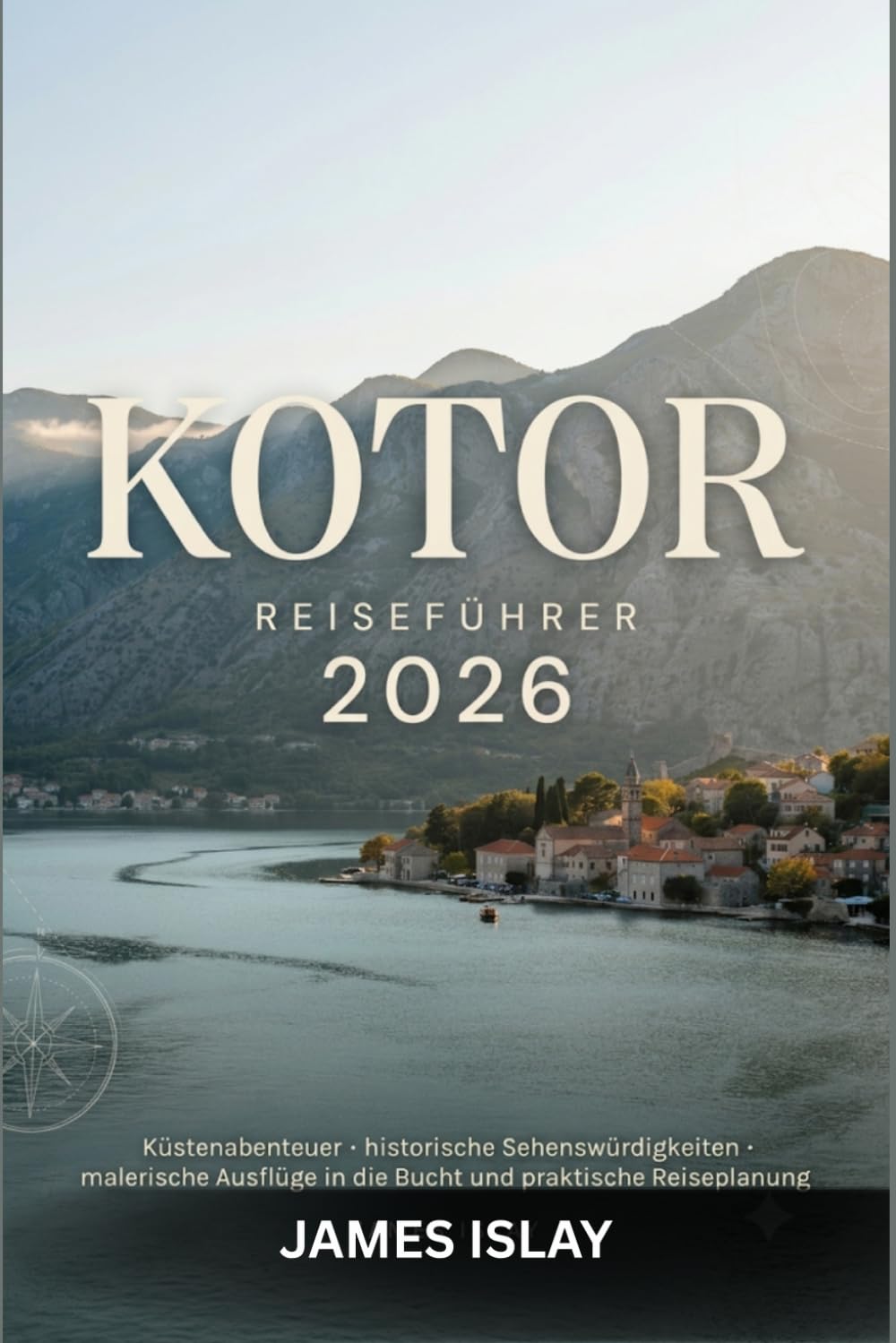Kotor Reiseführer 2026: Küstenabenteuer, historische Sehenswürdigkeiten, malerische Ausflüge in die Bucht und praktische Reiseplanung