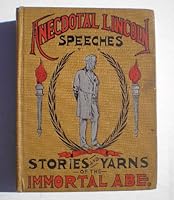 Anecdotal Lincoln: Speeches, Stories and Yarns of the Immortal Abe B000GRGWDG Book Cover