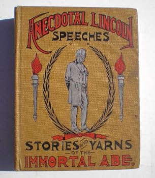 Hardcover Anecdotal Lincoln: Speeches, Stories and Yarns of the Immortal Abe Book