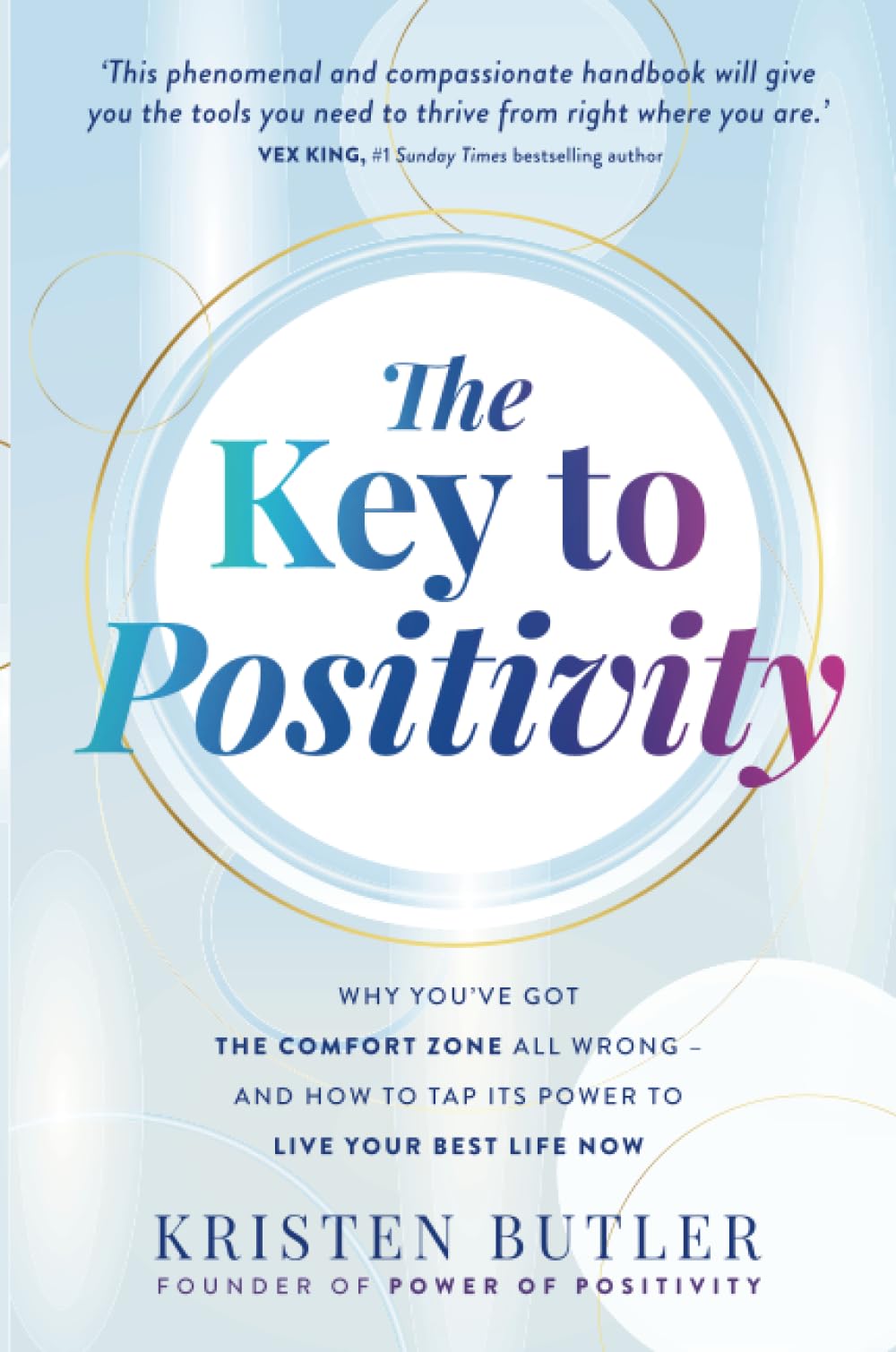 The Key to Positivity: Why You’ve Got the Comfort Zone All Wrong—and How to Tap Its Power to Live Your Best Life Now