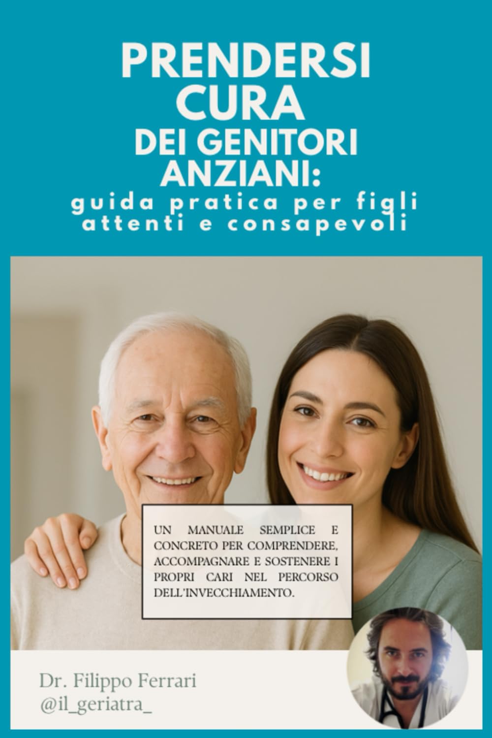 PRENDERSI CURA DEI GENITORI ANZIANI: guida pratica per figli attenti e consapevoli
