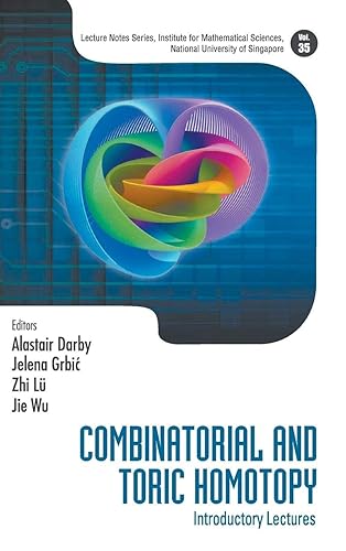 Combinatorial And Toric Homotopy: Introductory Lectures: 35 (Lecture Notes Series, Institute for Mathematical Sciences, National University of Singapore)