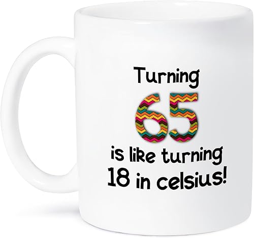 3dRose mug_184964_2 Turning 65 Is Like Turning 18 In Celsius - Taza de cerámica humorística para regalo de cumpleaños 65, 15 onzas