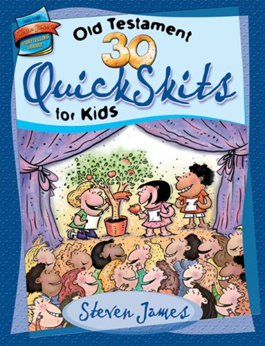 30 Old Testament Quickskits for Kids (The Steven James Storytelling Library)