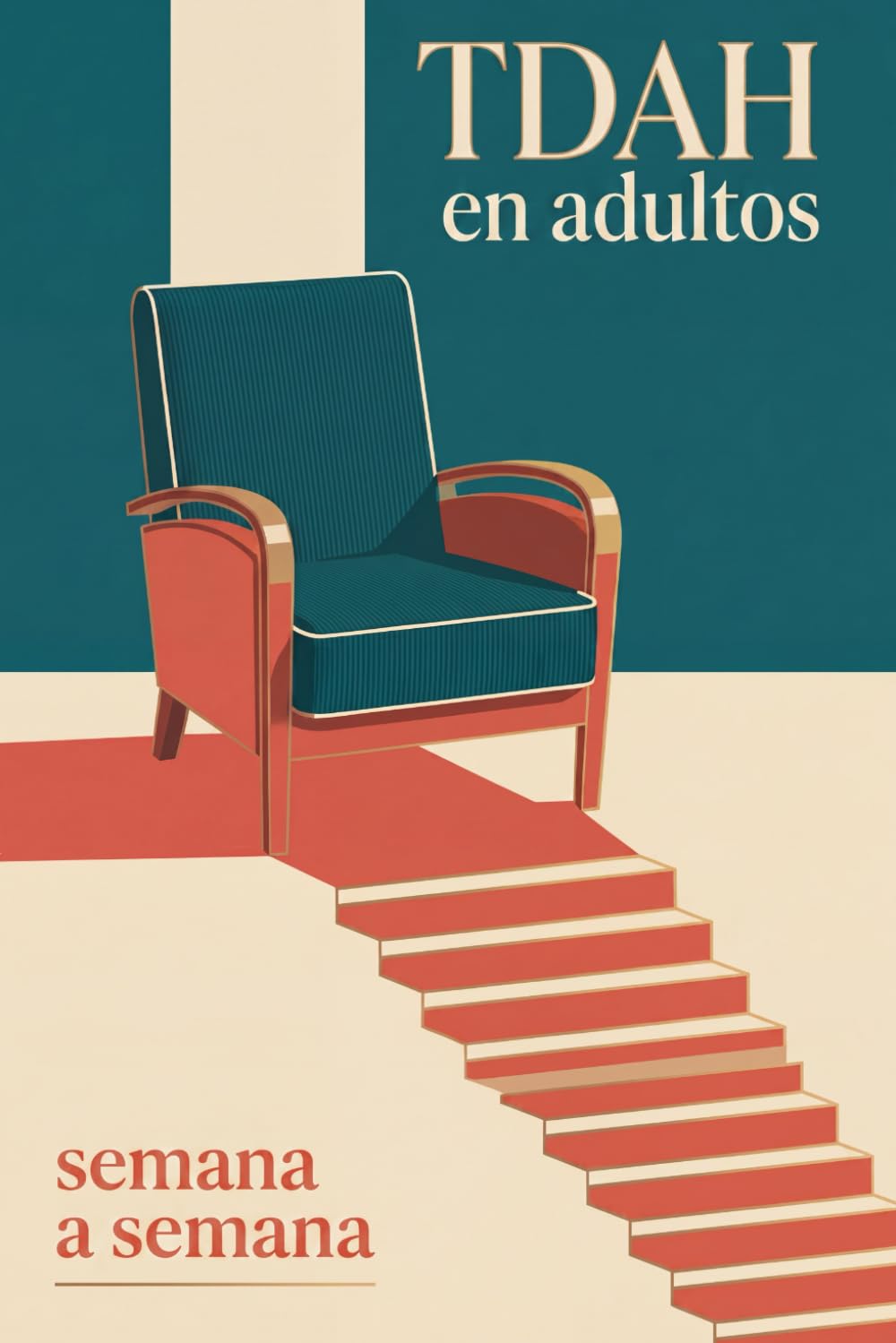 TDAH en adultos, semana a semana: El programa práctico de 12 semanas para la atención, el tiempo, las emociones y la organización | Herramientas ... a la atención profesional | Para adultos