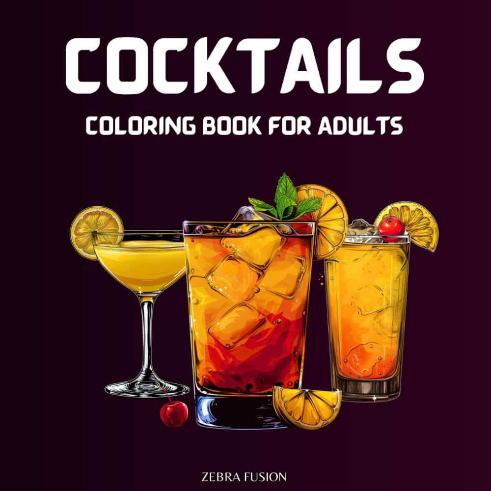 Cocktails Coloring Book: A Relaxing Adult Coloring Journey Through Classic and Creative Cocktails