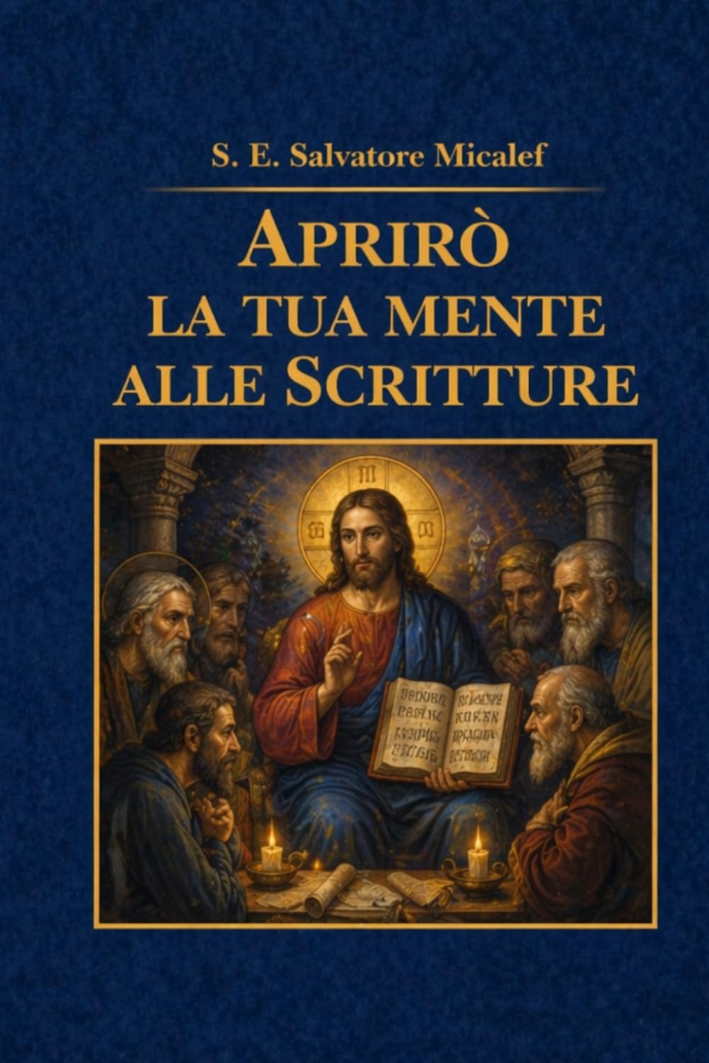Aprirò la tua mente alle Scritture: Introduzione alla Sacra Bibbia per i Laici