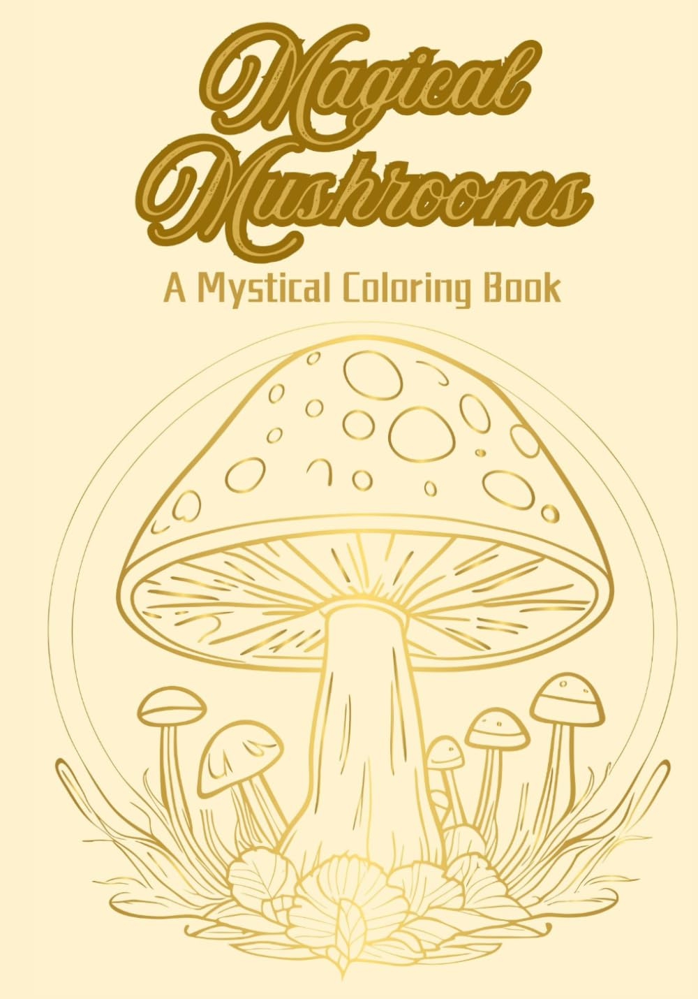 Magical Mushrooms: A Mystical Coloring Book