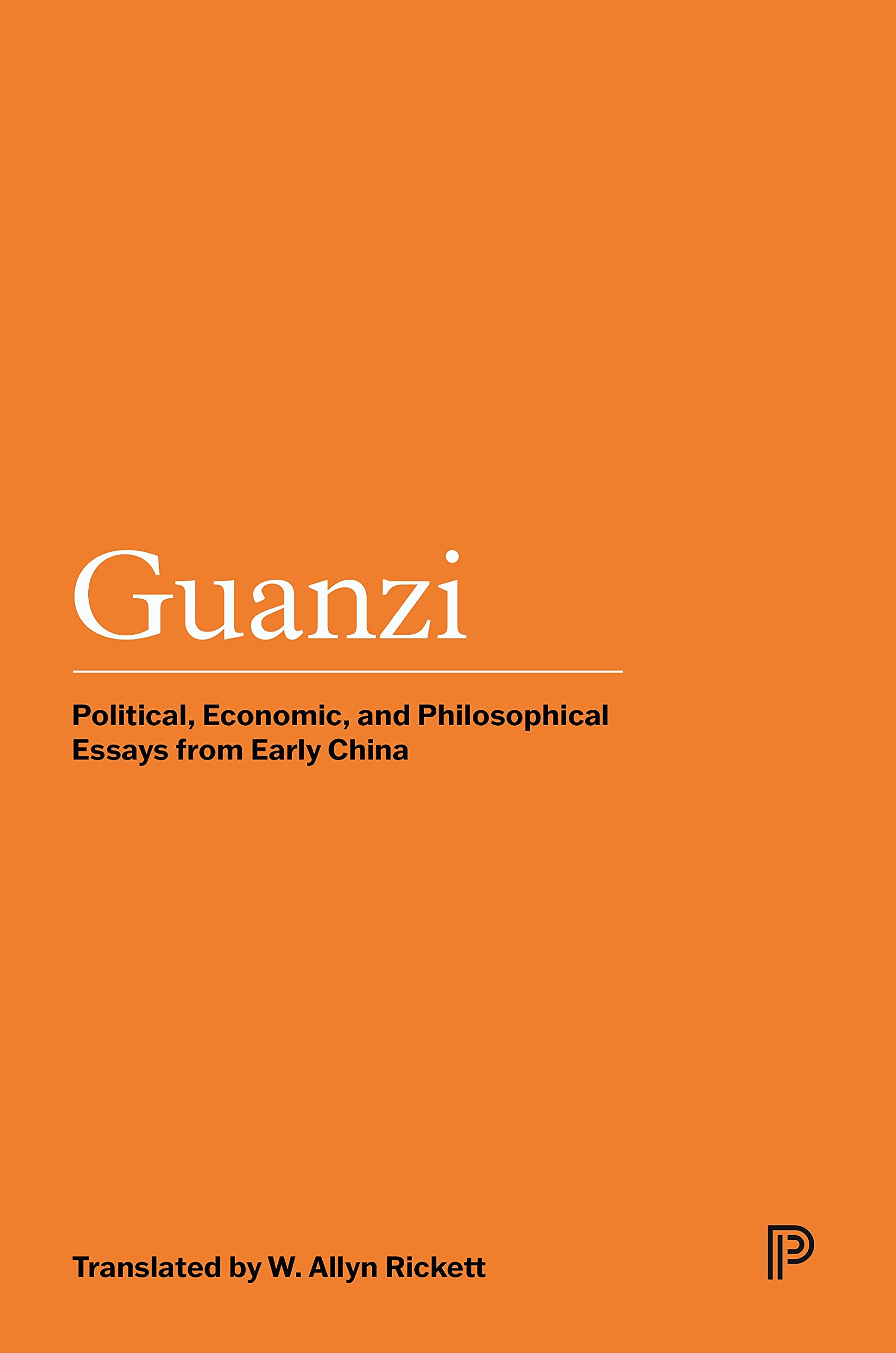 Guanzi: Political, Economic, and Philosophical Essays from Early China (Princeton Library of Asian Translations Book 159)