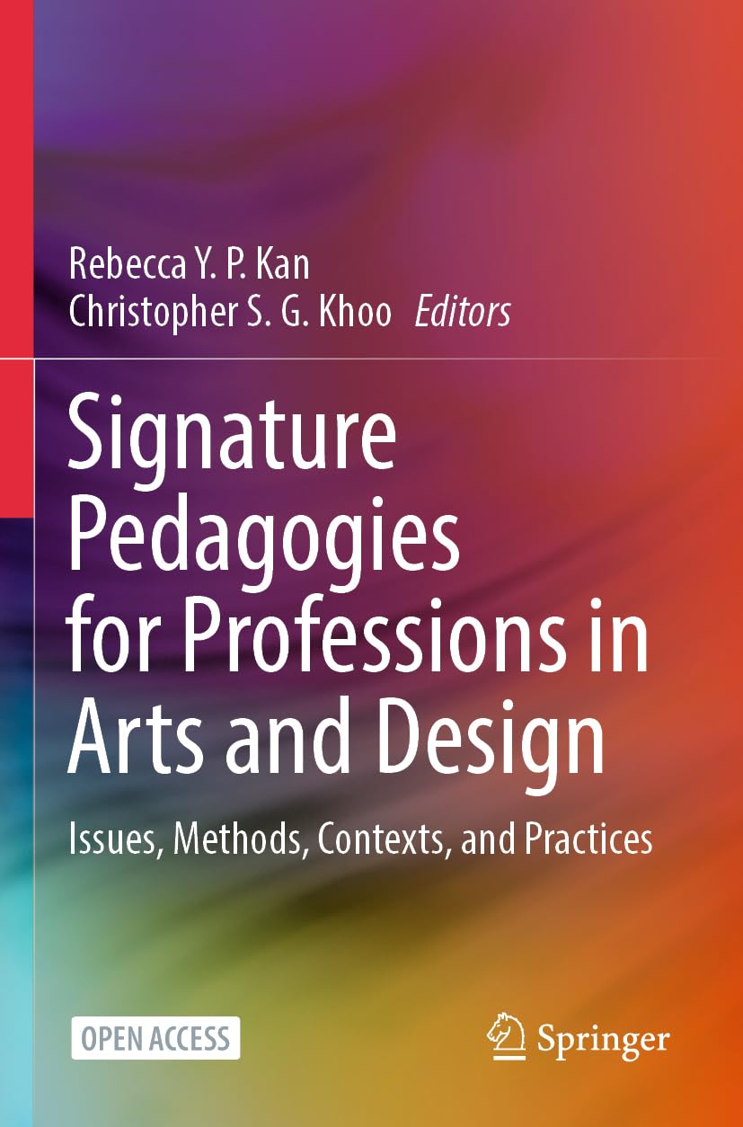 Signature Pedagogies for Professions in Arts and Design: Issues, Methods, Contexts, and Practices