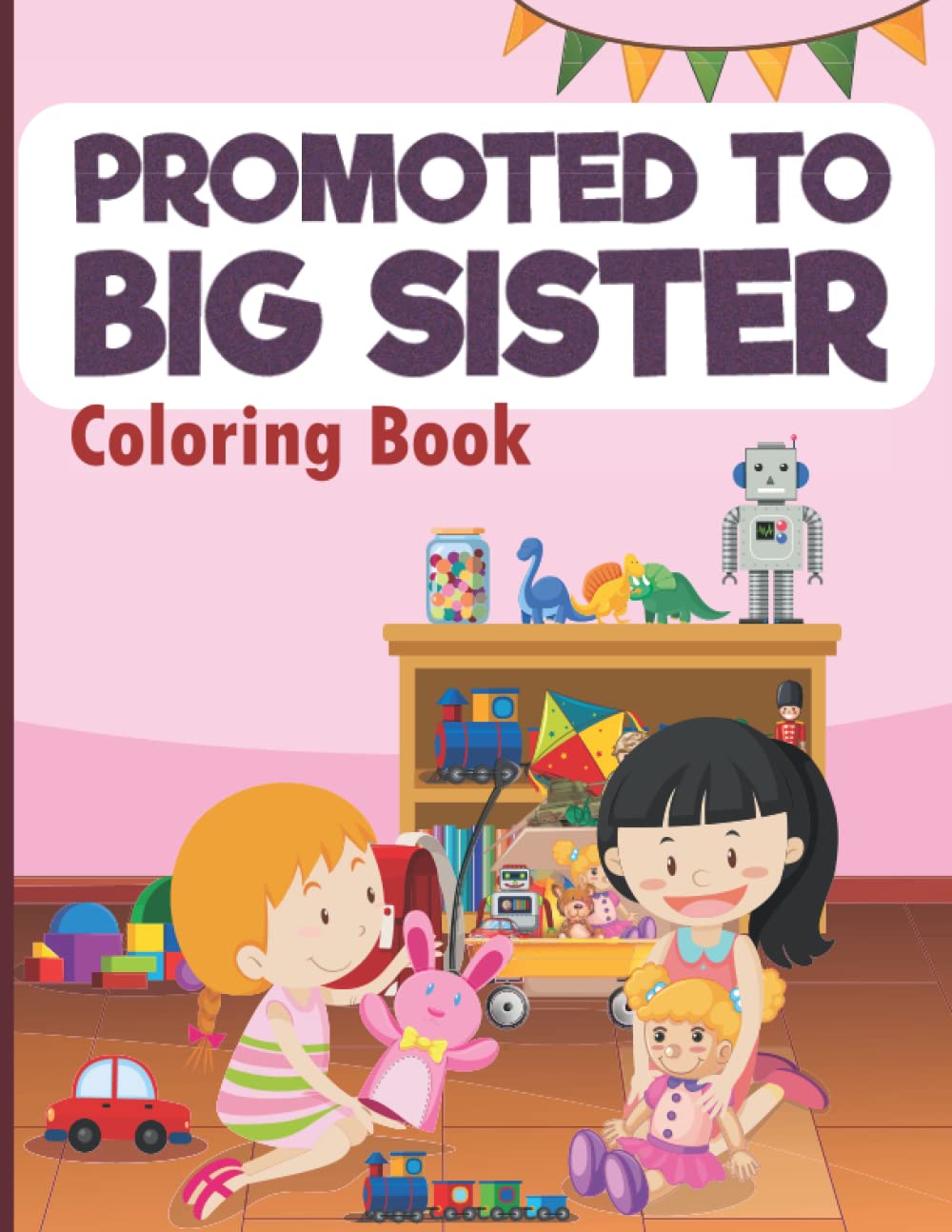 promoted to big sister coloring book: New Baby Coloring Book for Big Sisters, perfect gifts for little girl