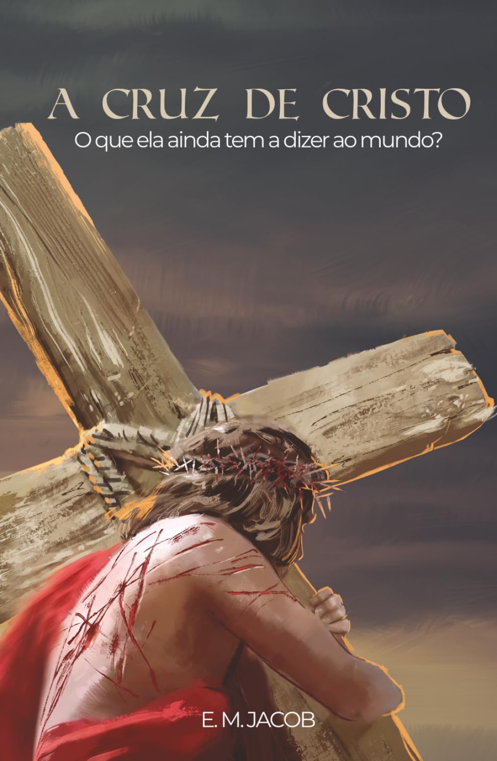 A Cruz de Cristo: O que ela ainda tem a dizer ao mundo? (Âncoras da alma)