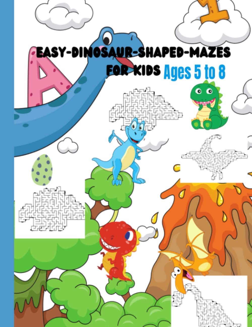 Easy- Dinosaur- Shaped -Mazes For Kids Ages 5 TO 8:: Amazing Mazes Activity Book | Beginner Levels Mazes for Kids |Cute Perfect Gift For Birthday