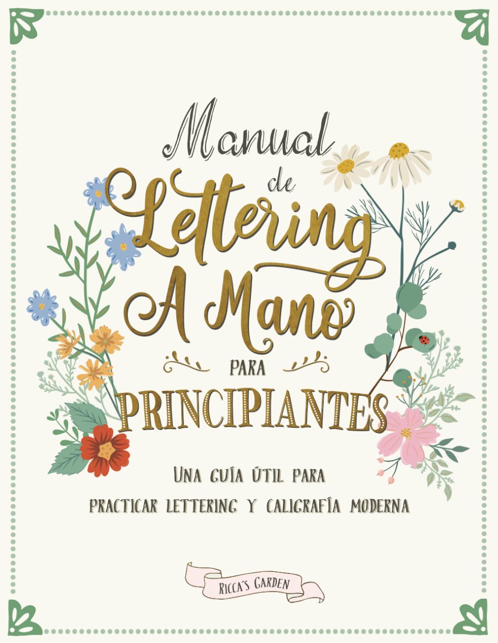 Manual de lettering a mano para principiantes: Una guía útil para practicar lettering y caligrafía moderna
