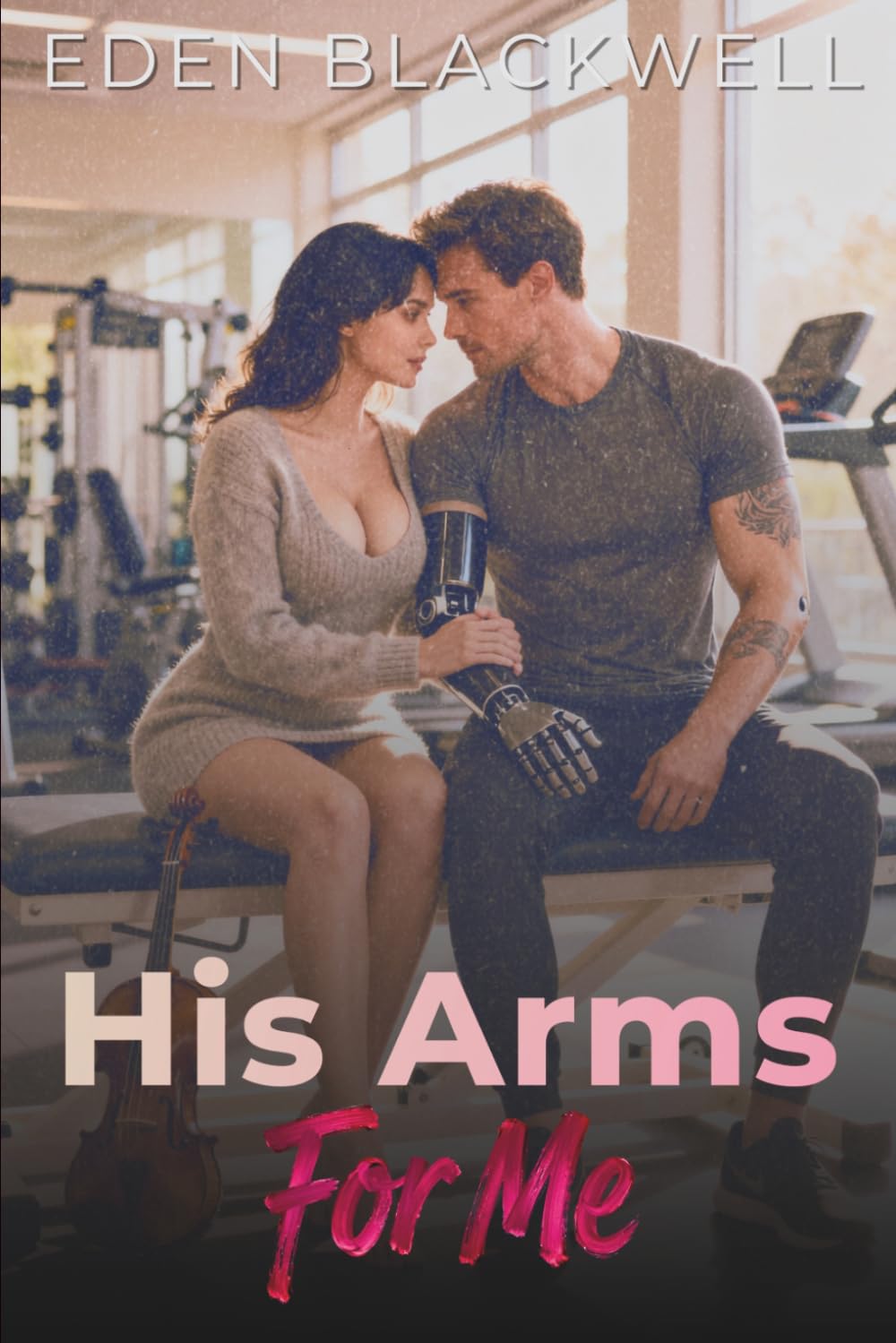 His Arms For Me: A Dark Contemporary Romance (His Wants, My Needs)