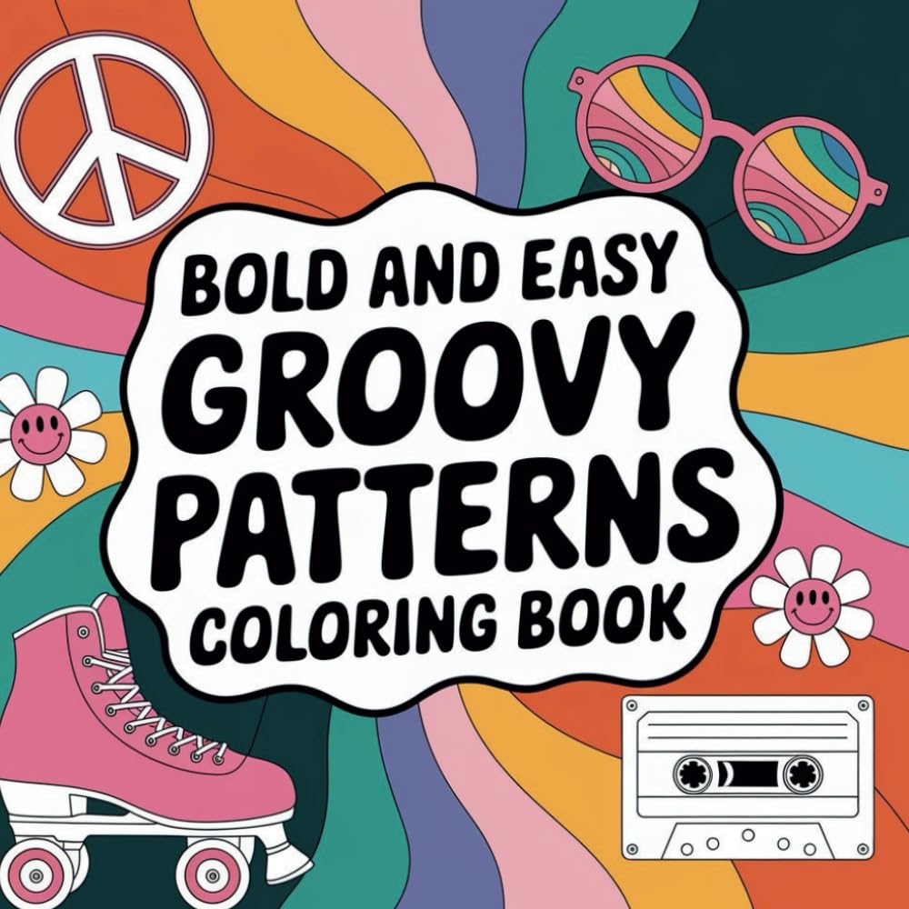Bold and Easy Groovy Patterns Coloring Book: A Fun and Relaxing Retro Adventure!