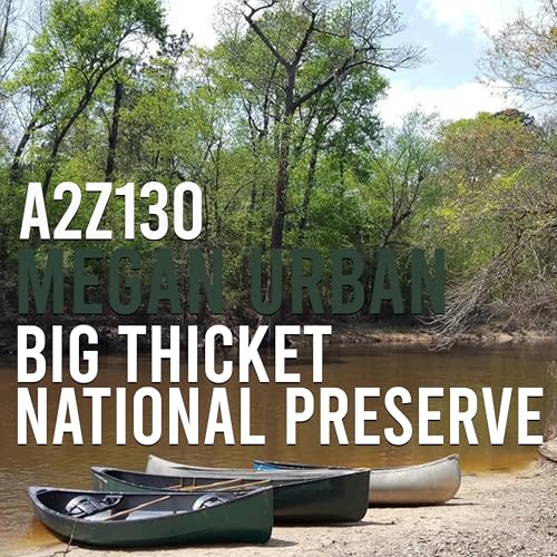 A2Z130: Big Thicket National Preserve | Megan Urban, Chief of Interpretation