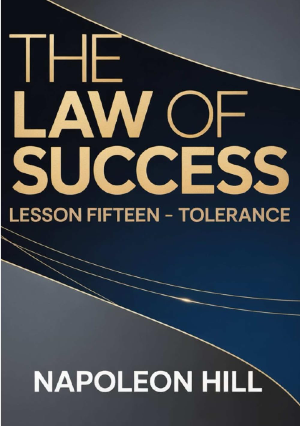 THE LAW OF SUCCESS Lesson Fifteen – TOLERANCE