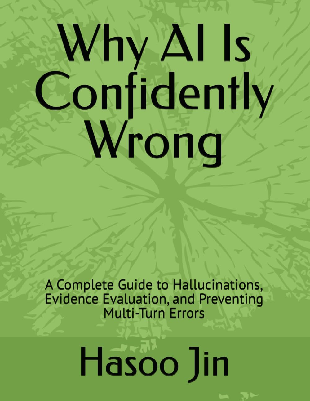 Why AI Is Confidently Wrong: A Complete Guide to Hallucinations, Evidence Evaluation, and Preventing Multi-Turn Errors