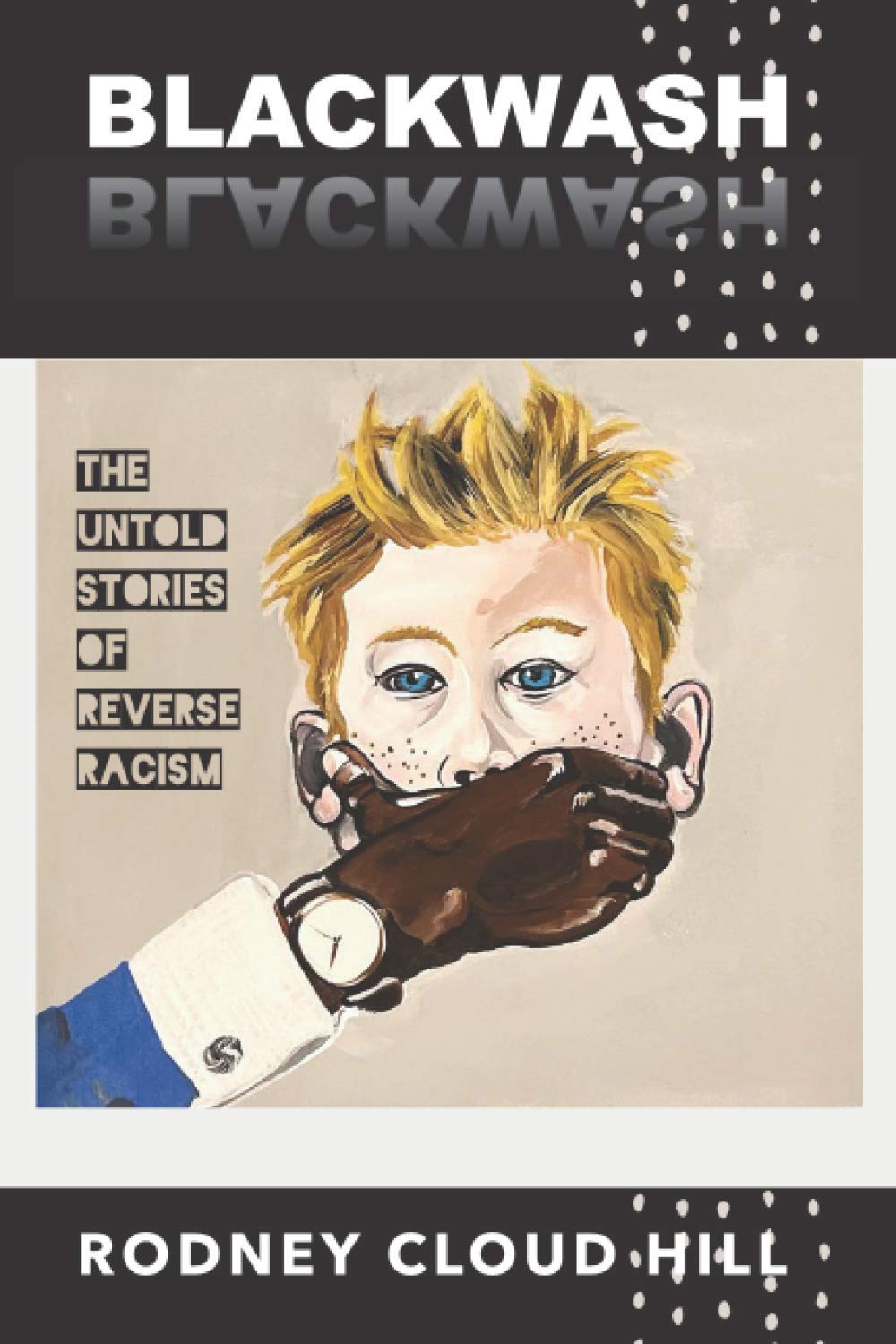 BlackWash: The Untold Stories of Reverse Racism
