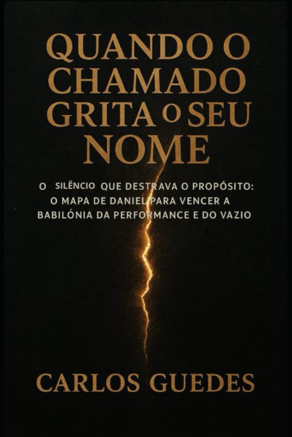 QUANDO O CHAMADO GRITA O SEU NOME: O Silêncio que Destrava o Propósito: O Mapa de Daniel para Vencer a Babilônia da Performance e do Vazio.