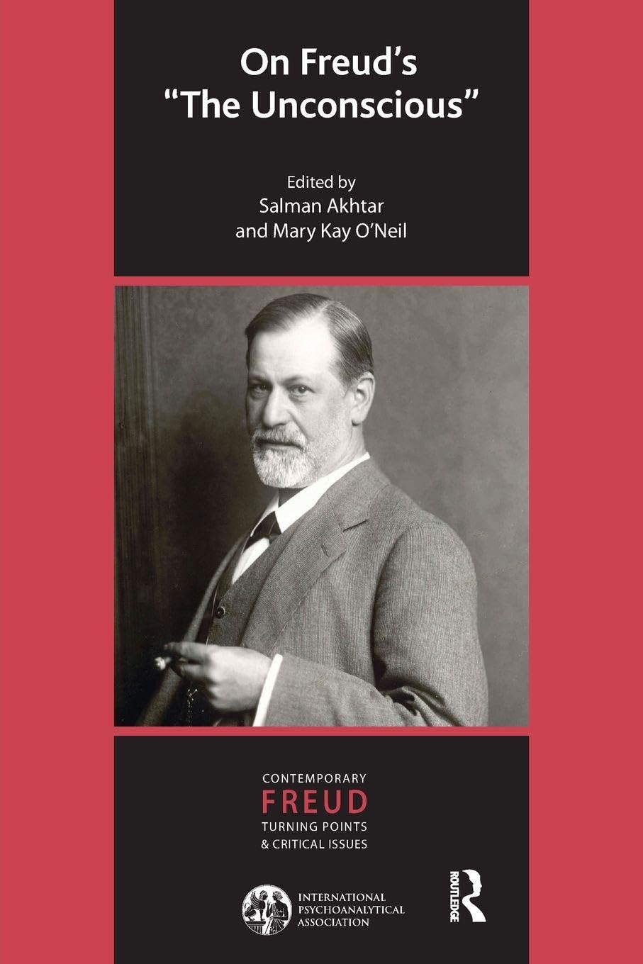 On Freud's The Unconscious (The International Psychoanalytical Association Contemporary Freud: Turning Points and Critical Issues Series)