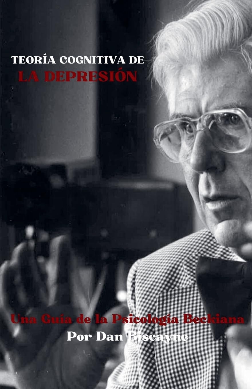 Teoría Cognitiva de la Depresión: Una Guía de la Psicología Beckiana: 17 (Teorías Psicológicas)