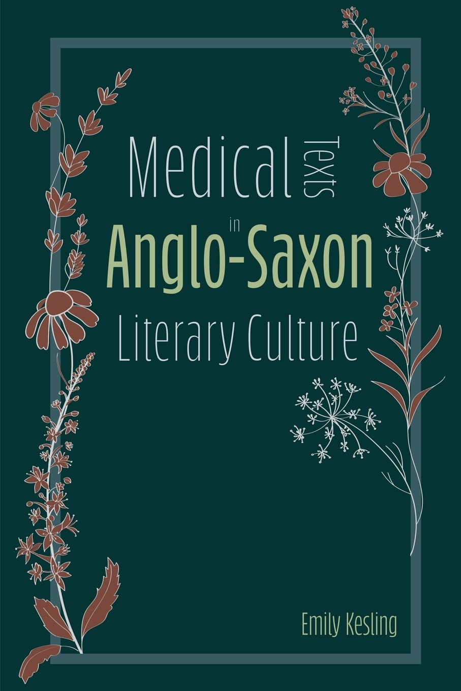Medical Texts in Anglo-Saxon Literary Culture (Anglo-Saxon Studies, 38)