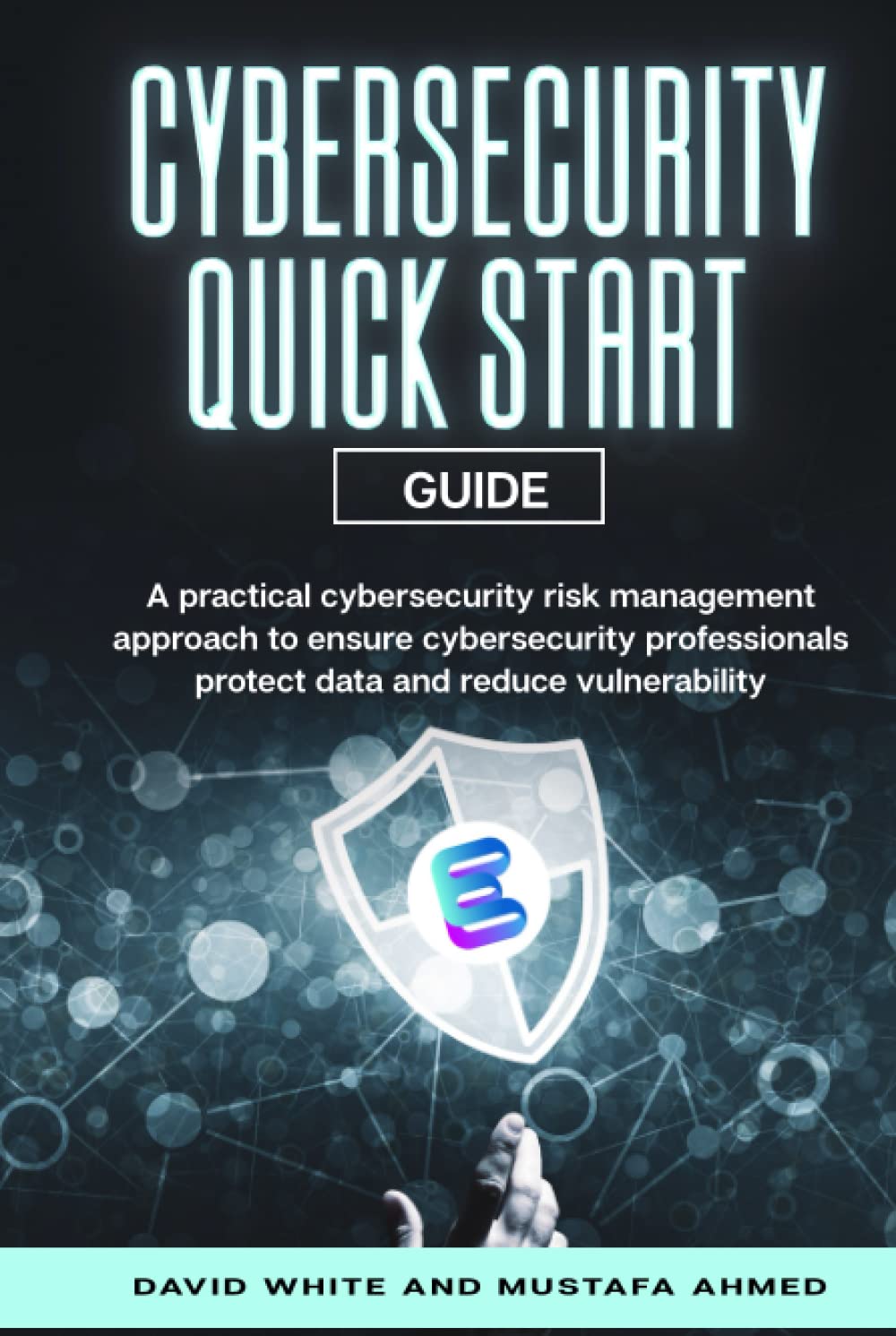 Cyber Security: The CISO Quick Start Guide: Enterprise Security Operations Risk Management Architecture for Chief Information Security Officers (Cybersecurity Quick Start Guide and templates, Band 1)