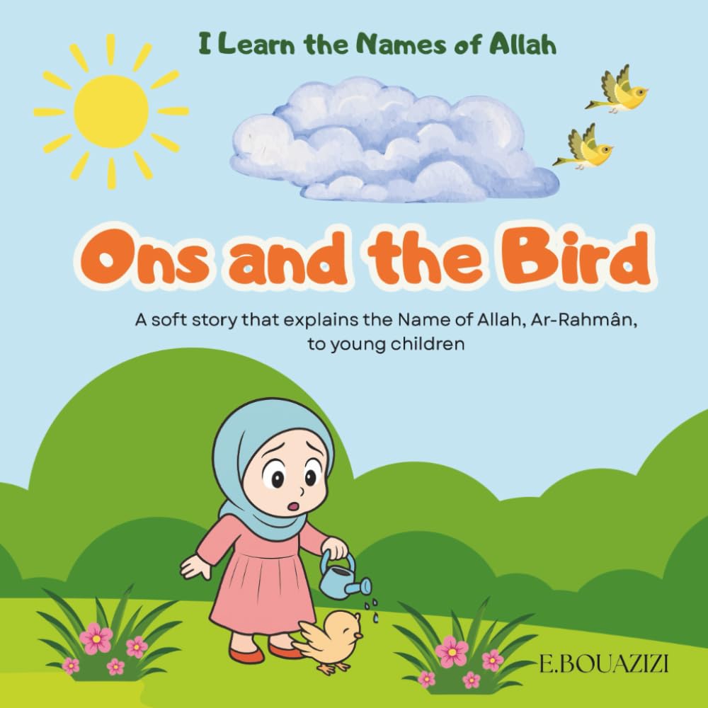 Ons and the Bird: A soft story that explains the Name of Allah, Ar-Rahmân, to young children