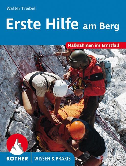 Erste Hilfe am Berg: Maßnahmen im Ernstfall (Wissen & Praxis) von Walter Treibel