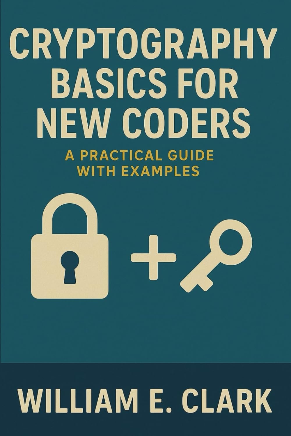 Cryptography Basics for New Coders: A Practical Guide with Examples