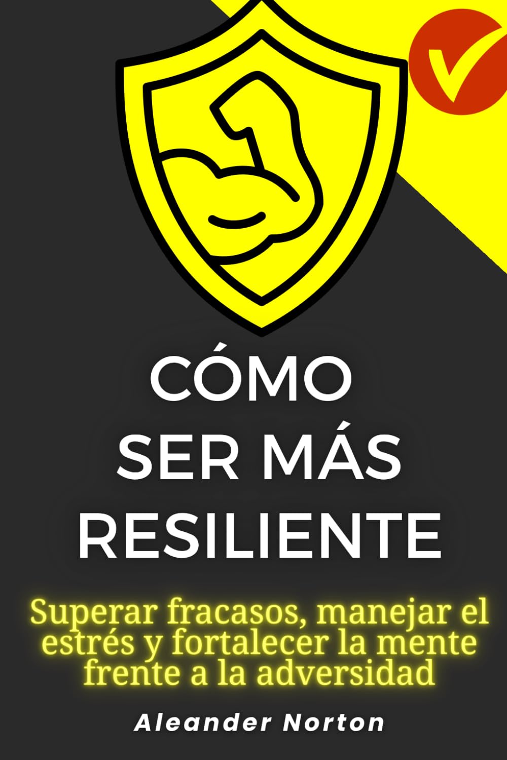 Cómo ser más resiliente: Superar fracasos, manejar el estrés y fortalecer la mente frente a la adversidad