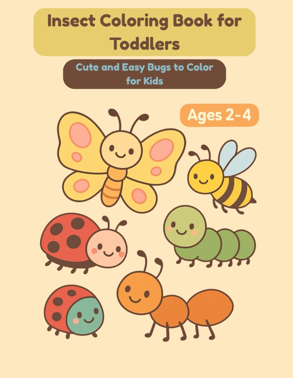 Insect Coloring Book for Toddlers: Fun and Simple Bugs Pictures for Little Kids Ages 2–4