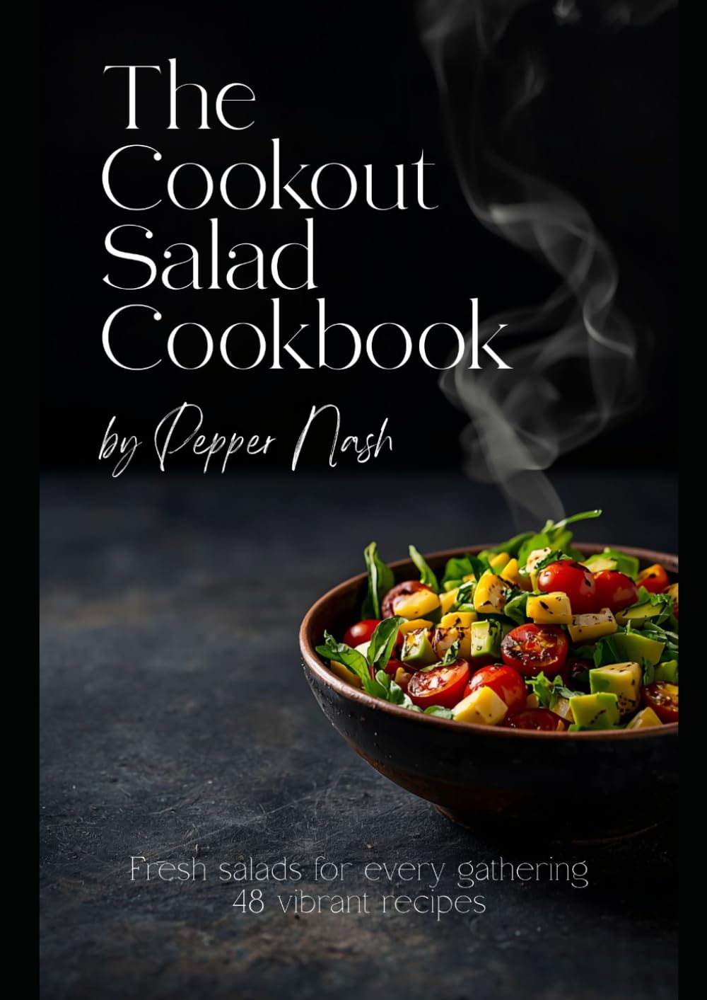 The Cookout Salad Cookbook: Fresh salads for every gathering 48 vibrant recipes