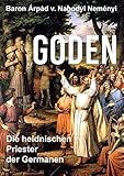 Goden: Die heidnischen Priester der Germanen - Árpád Baron von Nahodyl Neményi