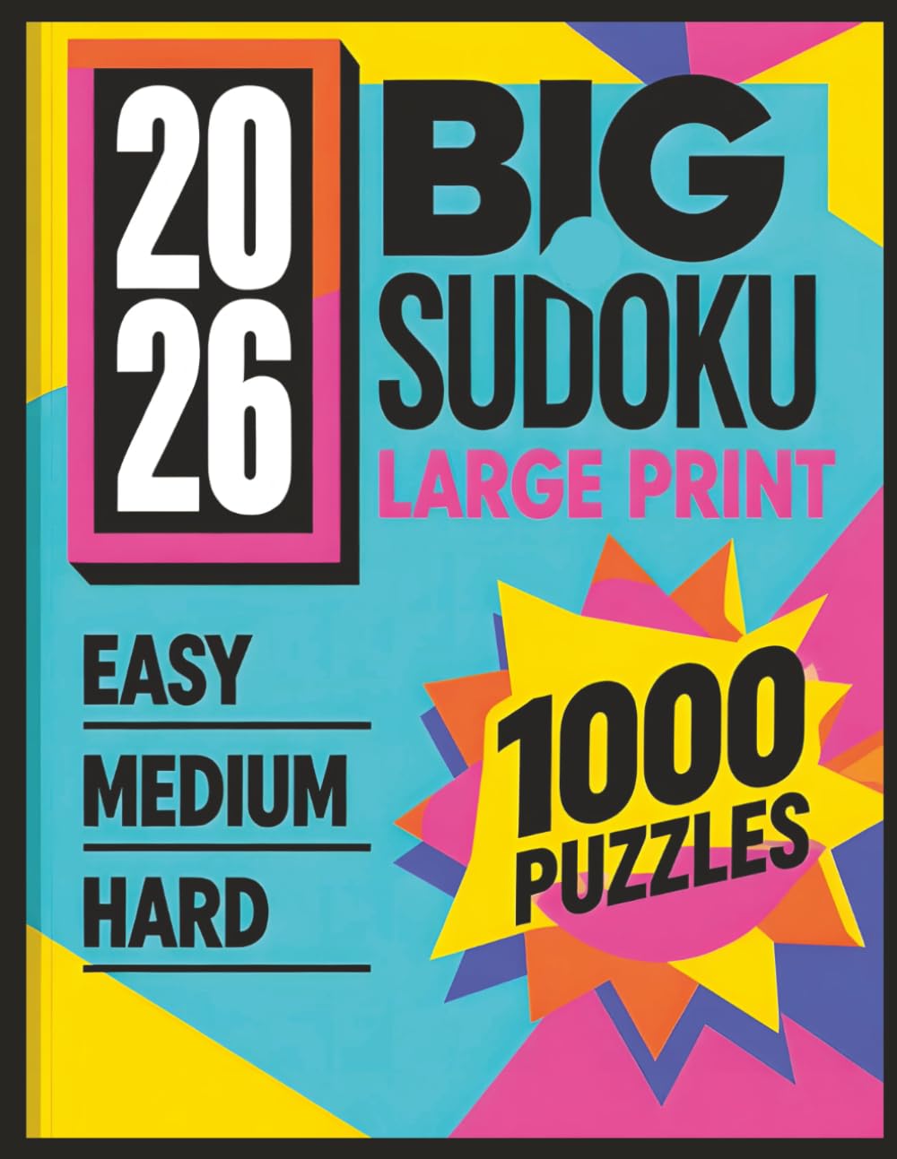 Big Sudoku: Large Print 1000 Puzzles: Easy • Medium • Hard — Three Grid Sizes with Online Solutions
