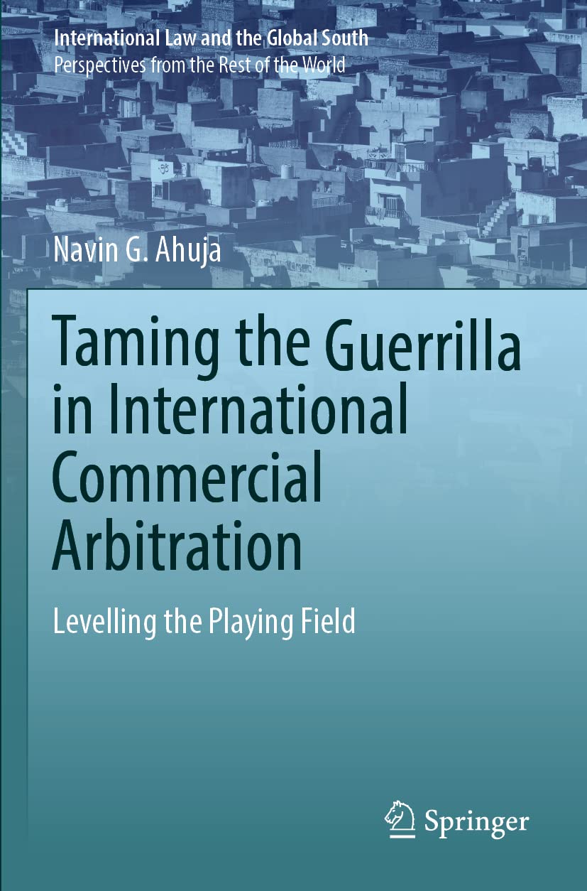 Taming the Guerrilla in International Commercial Arbitration: Levelling the Playing Field (International Law and the Global South)