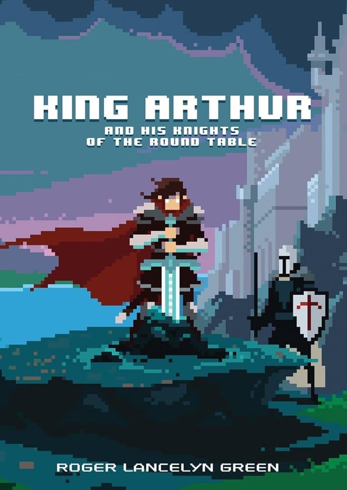 King Arthur and His Knights of the Round Table (Puffin Pixels King Arthur and His Knights of the Round Table (Puffin Pixels