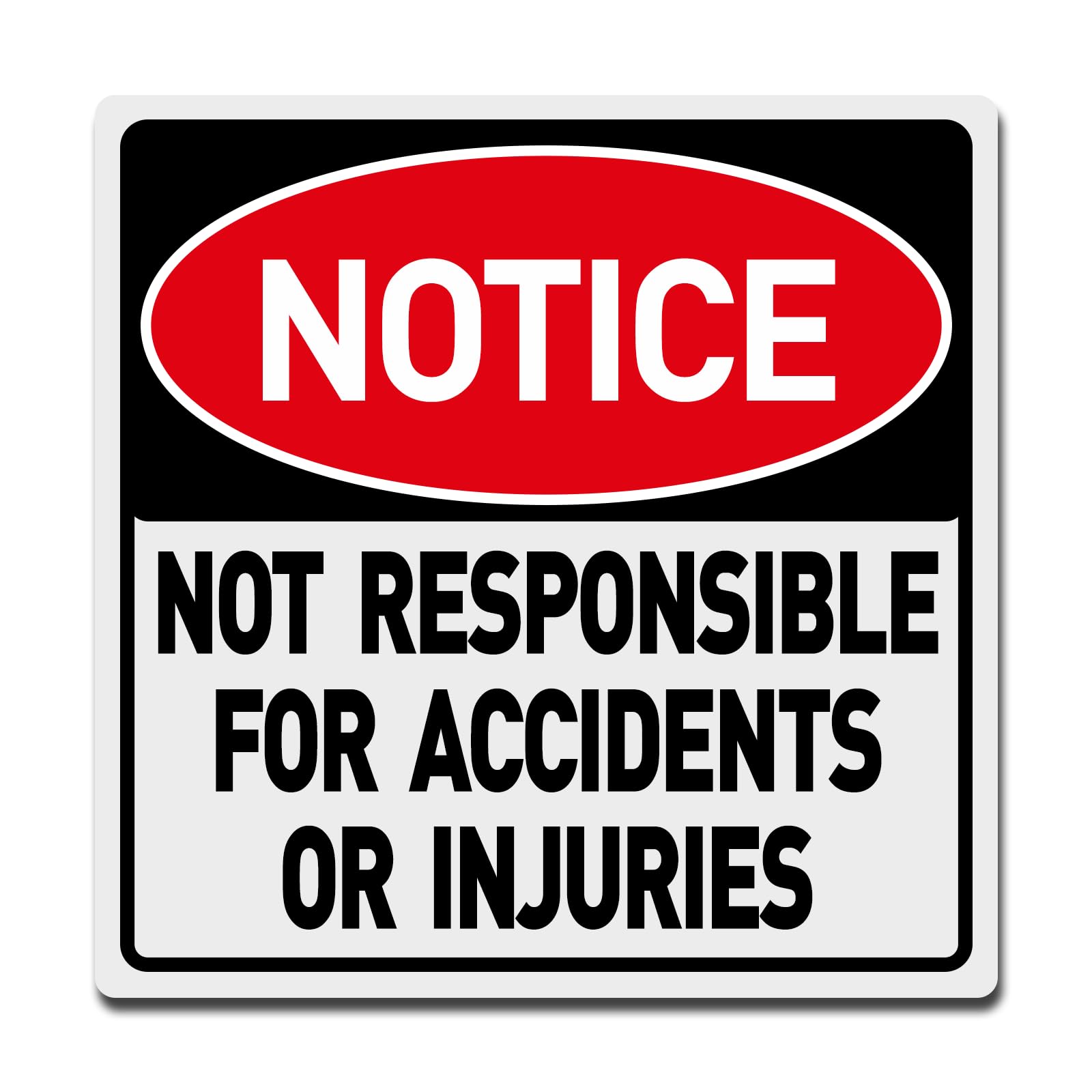 Notice Not Responsible For Accidents Or Injuries Sign Outdoor Signs, Own Risk Caution Area,12" X 12"